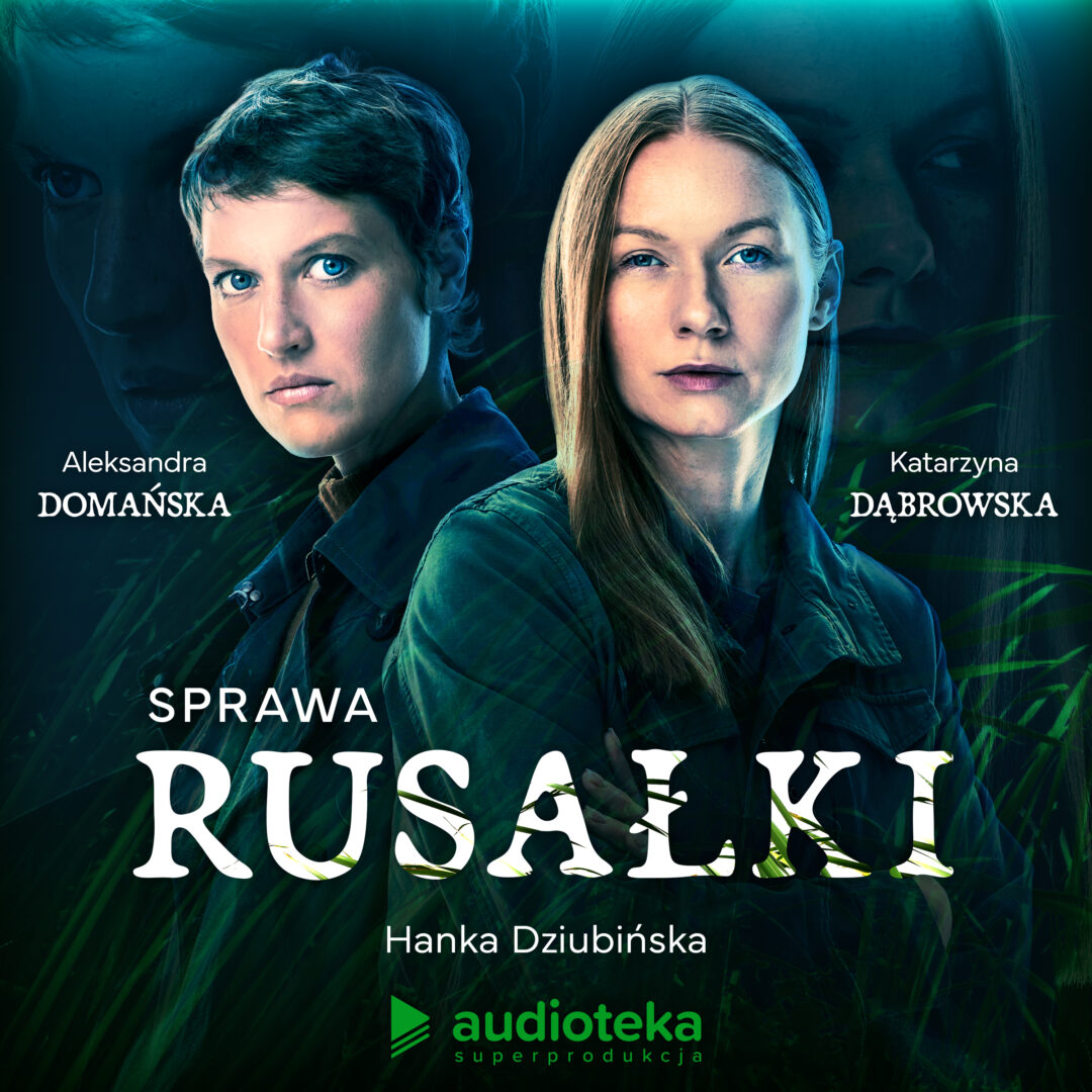„Sprawa Rusałki” – superprodukcja dla Audioteka.pl